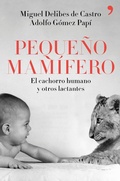 Cover: Peque&ntilde;o mam&iacute;fero : el cachorro humano y otros lactantes - Ediciones Temas de Hoy