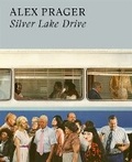 Cover: Alex Prager: Silver Lake Drive - Thames & Hudson Ltd