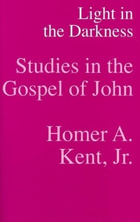 Abbildung von: Light in the Darkness - Studies in the Gospel of John - Kent Collection