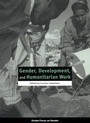 Cover: Gender, Development, and Humanitarian Work - Oxfam