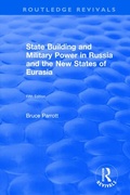 Cover: The International Politics of Eurasia: v. 5: State Building and Military Power in Russia and the New States of Eurasia - Routledge
