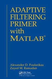 Enlarge image Cover: Adaptive Filtering Primer with MATLAB - CRC Press