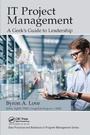 Cover: IT Project Management: A Geek's Guide to Leadership - CRC Press
