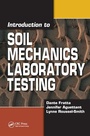 Cover: Introduction to Soil Mechanics Laboratory Testing - CRC Press