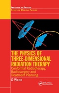 Cover: The Physics of Three Dimensional Radiation Therapy - CRC Press