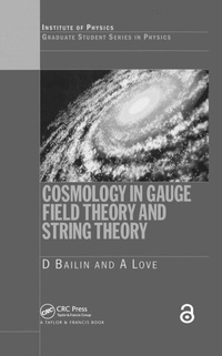 Enlarge image Cover: Cosmology in Gauge Field Theory and String Theory - CRC Press