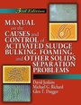 Cover: Manual on the Causes and Control of Activated Sludge Bulking, Foaming, and Other Solids Separation Problems - CRC Press