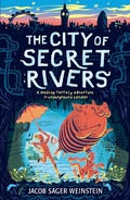 Cover: The City of Secret Rivers - Walker Books Ltd