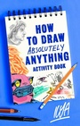 Cover: How to Draw Absolutely Anything Activity Book - Robinson