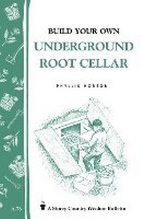 Enlarge image Cover: Build Your Own Underground Root Cellar - Storey Publishing LLC