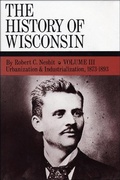 Cover: The History of Wisconsin, Volume III - Wisconsin Historical Society Press
