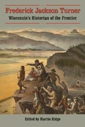 Cover: Frederick Jackson Turner - Wisconsin Historical Society Press
