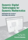 Cover: Dynamic Digital Technologies for Dynamic Mathematics: Executive Summary - Institute of Education Press