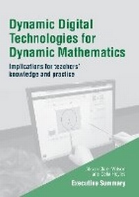 Enlarge image Cover: Dynamic Digital Technologies for Dynamic Mathematics: Executive Summary - Institute of Education Press
