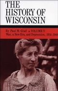 Cover: The History of Wisconsin, Volume V - Wisconsin Historical Society Press