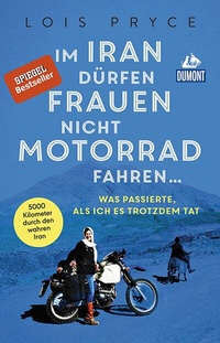 Abbildung von: Im Iran dürfen Frauen nicht Motorrad fahren ... - DuMont Reiseverlag