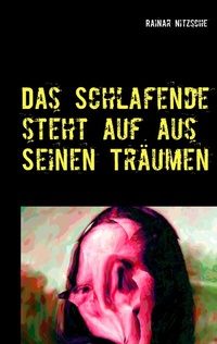 Abbildung von: Das Schlafende steht auf aus seinen Träumen - BoD - Books on Demand