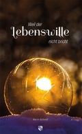 Cover: Weil der Lebenswille nicht bricht - Bernardus Verlag