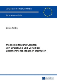 Abbildung von: Möglichkeiten und Grenzen von Einziehung und Verfall bei unternehmensbezogenen Straftaten - Peter Lang Verlag