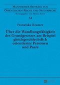 Cover: &Uuml;ber die Wandlungsf&auml;higkeit des Grundgesetzes am Beispiel gleichgeschlechtlich orientierter Personen und Paare - Peter Lang Verlag