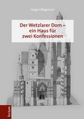 Cover: Der Wetzlarer Dom - ein Haus f&uuml;r zwei Konfessionen - Tectum Wissenschaftsverlag