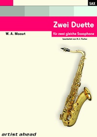 Abbildung von: Zwei Duette - für zwei gleiche Saxophone - nach den Klavier-Violin-Sonaten B-Dur (KV 378) und C-Dur (KV 296) von W. A. Mozart - artist ahead