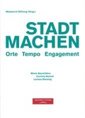 Cover: Stadtmachen /Orte - Tempo - Engagement - W&uuml;stenrot Stiftung
