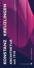 Cover: Konstanz Kreuzlingen Architektur seit 1918 - Edition Quadrat
