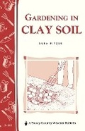 Cover: Gardening in Clay Soil - Storey Publishing LLC