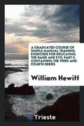 Cover: A Graduated Course of Simple Manual Training Exercises for Educating the Hand and Eye; Part II. Containing the Third and Fourth Series - Trieste Publishing