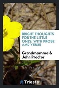 Cover: Bright Thoughts for the Little Ones - Trieste Publishing