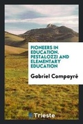 Cover: Pioneers in Education. Pestalozzi and Elementary Education - Trieste Publishing