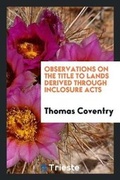 Cover: Observations on the Title to Lands Derived Through Inclosure Acts - Trieste Publishing