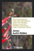 Cover: The Campaign of 1758; New Historical Light on the Real Burial Place of George Augustus Lord Viscount Howe - Trieste Publishing