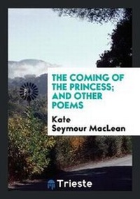 Enlarge image Cover: The Coming of the Princess; And Other Poems - Trieste Publishing
