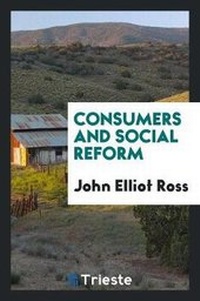 Enlarge image Cover: Consumers and Social Reform - Trieste Publishing