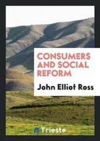 Enlarge image Cover: Consumers and Social Reform - Trieste Publishing