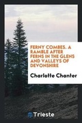 Cover: Ferny Combes. a Ramble After Ferns in the Glens and Valleys of Devonshire - Trieste Publishing
