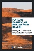 Cover: Fun and Earnest; Or, Rhymes with Reason - Trieste Publishing