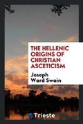 Cover: The Hellenic Origins of Christian Asceticism - Trieste Publishing