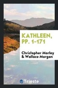Cover: Kathleen, Pp. 1-171 - Trieste Publishing