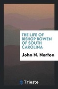 Cover: The Life of Bishop Bowen of South Carolina - Trieste Publishing