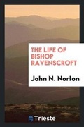 Cover: The Life of Bishop Ravenscroft - Trieste Publishing