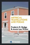 Cover: Metrical Translations and Poems - Trieste Publishing
