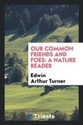 Cover: Our Common Friends and Foes - Trieste Publishing