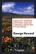 Cover: Poems by George Howard, Earl of Carlisle - Trieste Publishing