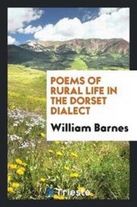 Enlarge image Cover: Poems of Rural Life in the Dorset Dialect - Trieste Publishing