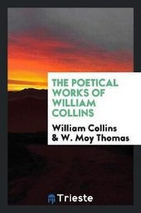 Enlarge image Cover: The Poetical Works of William Collins - Trieste Publishing