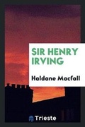Cover: Sir Henry Irving - Trieste Publishing