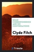 Cover: Some Correspondence and Six Conversations - Trieste Publishing